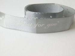 Панделка сатен с надпис - Just for you - Сиво- 1 м.